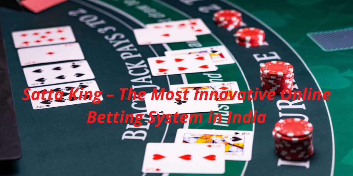 Satta King – The Most Innovative Online Betting System in India
