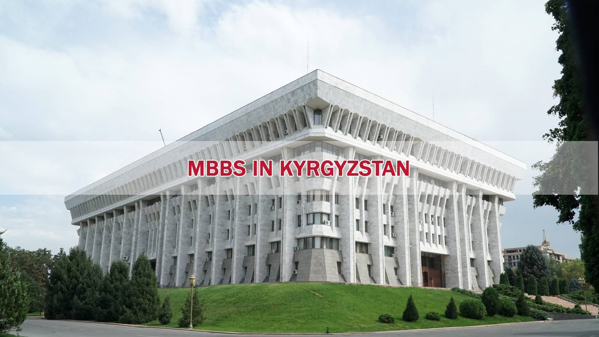 MBBS in Kyrgyzstan 2023-24| Best Medical universities in Kyrgyzstan, Low fee structure