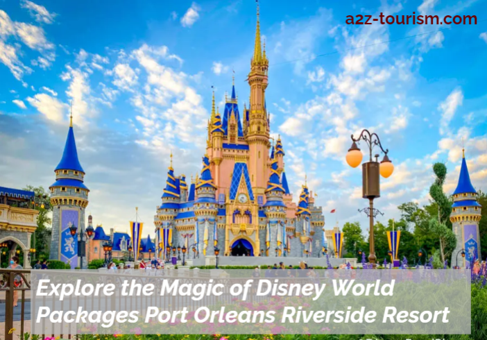 Explore the Magic of Disney World Packages Port Orleans Riverside Resort