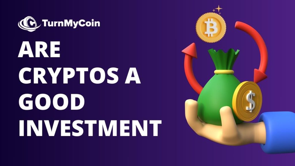 Are cryptocurrency a good investment In Latest 2024? - TurnMyCoin: Crypto assets trading Worldwide - A beginner's guide