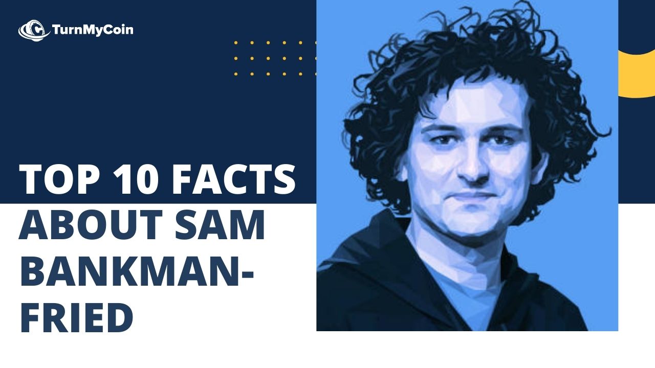 Who Is Sam Bankman-Fried? Man Behind The Sinful FTX Collapse of 2022 - TurnMyCoin: Crypto assets trading Worldwide - A beginner's guide