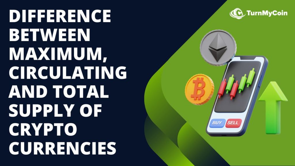 Strong Differences In Maximum And Total Supply Of Cryptocurrency In 2024 - TurnMyCoin: Crypto assets trading Worldwide - A beginner's guide