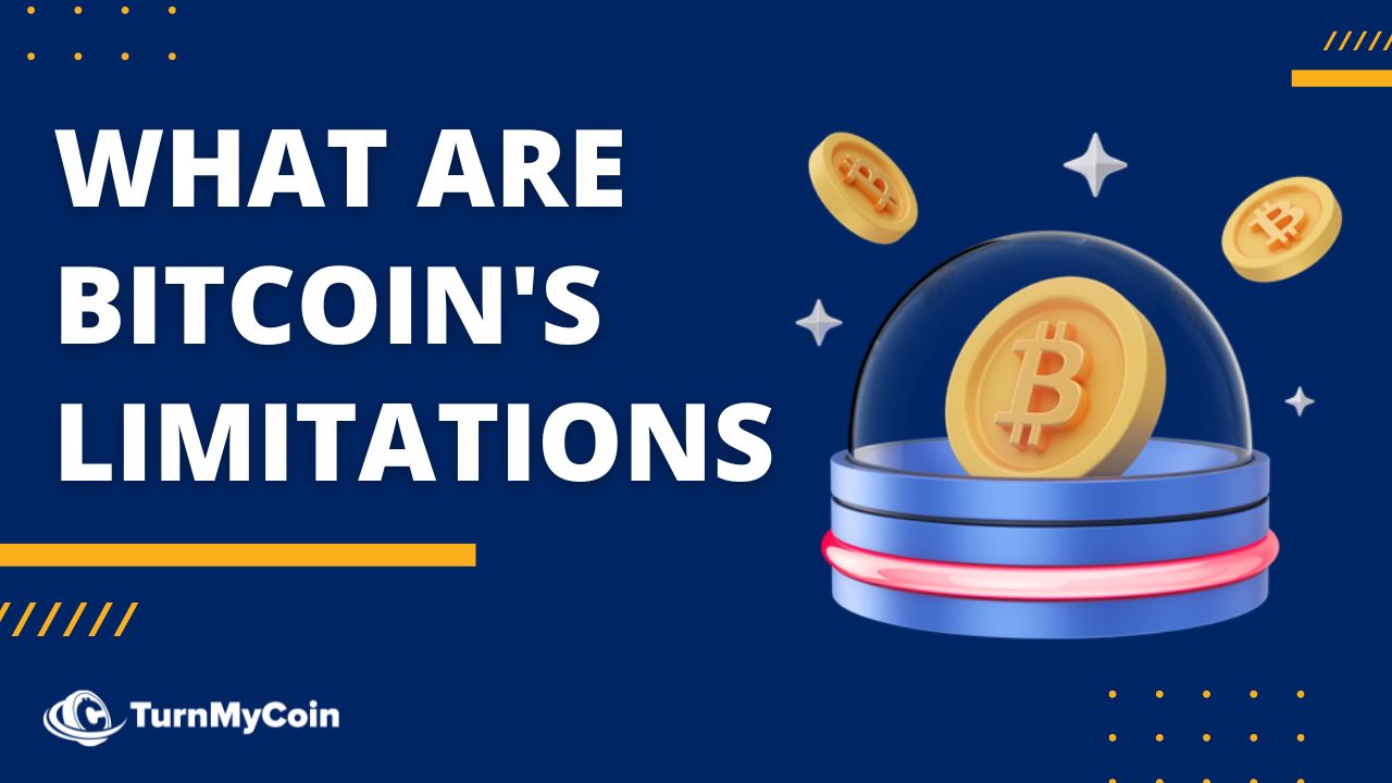 What Are Limitations Of Bitcoin? A Simplistic Explanation [2023] - TurnMyCoin: Crypto assets trading Worldwide - A beginner's guide