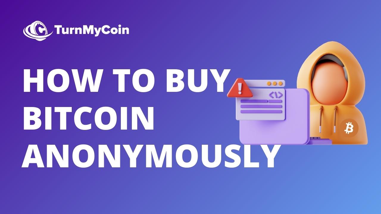 How To Buy Bitcoin Anonymously (4 Ways)? Isn't This Frightening?