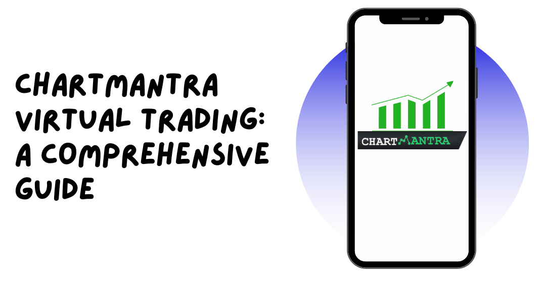 Chartmantra Virtual Trading App: A Comprehensive Guide – Best Paper Trading Apps In India