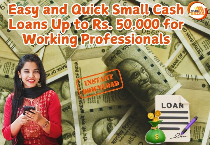 Easy and Quick Small Cash Loans Up to Rs. 10,000 for Working Professionals