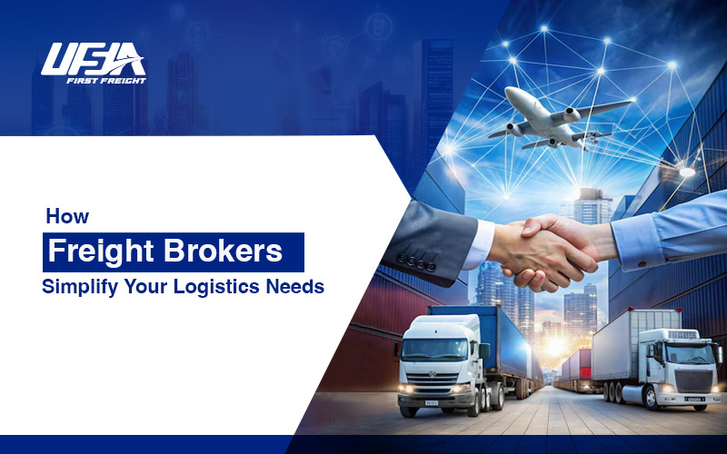 How Freight Brokers Simplify Your Logistics Needs  - USA First Freight
