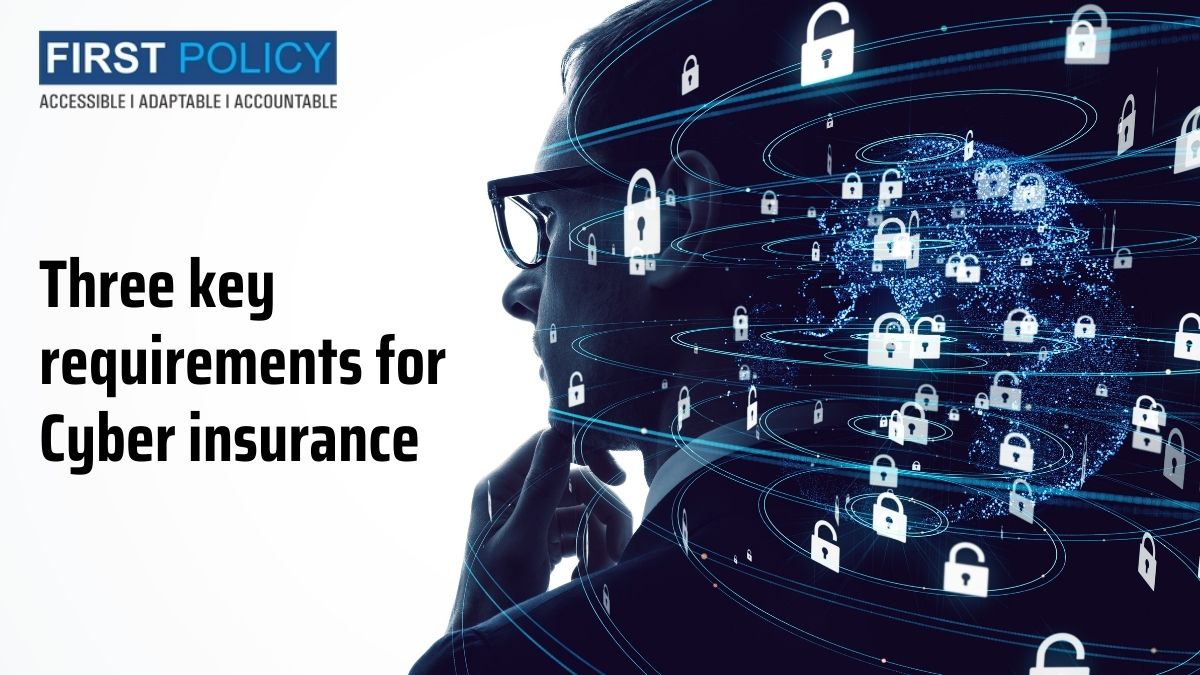 Three Key Requirements for Cyber Insurance - Firstpolicy