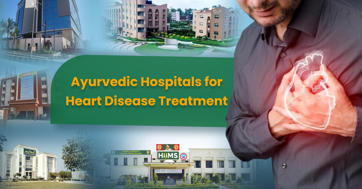 Top Ayurvedic Hospitals for Heart Disease Treatment in India
