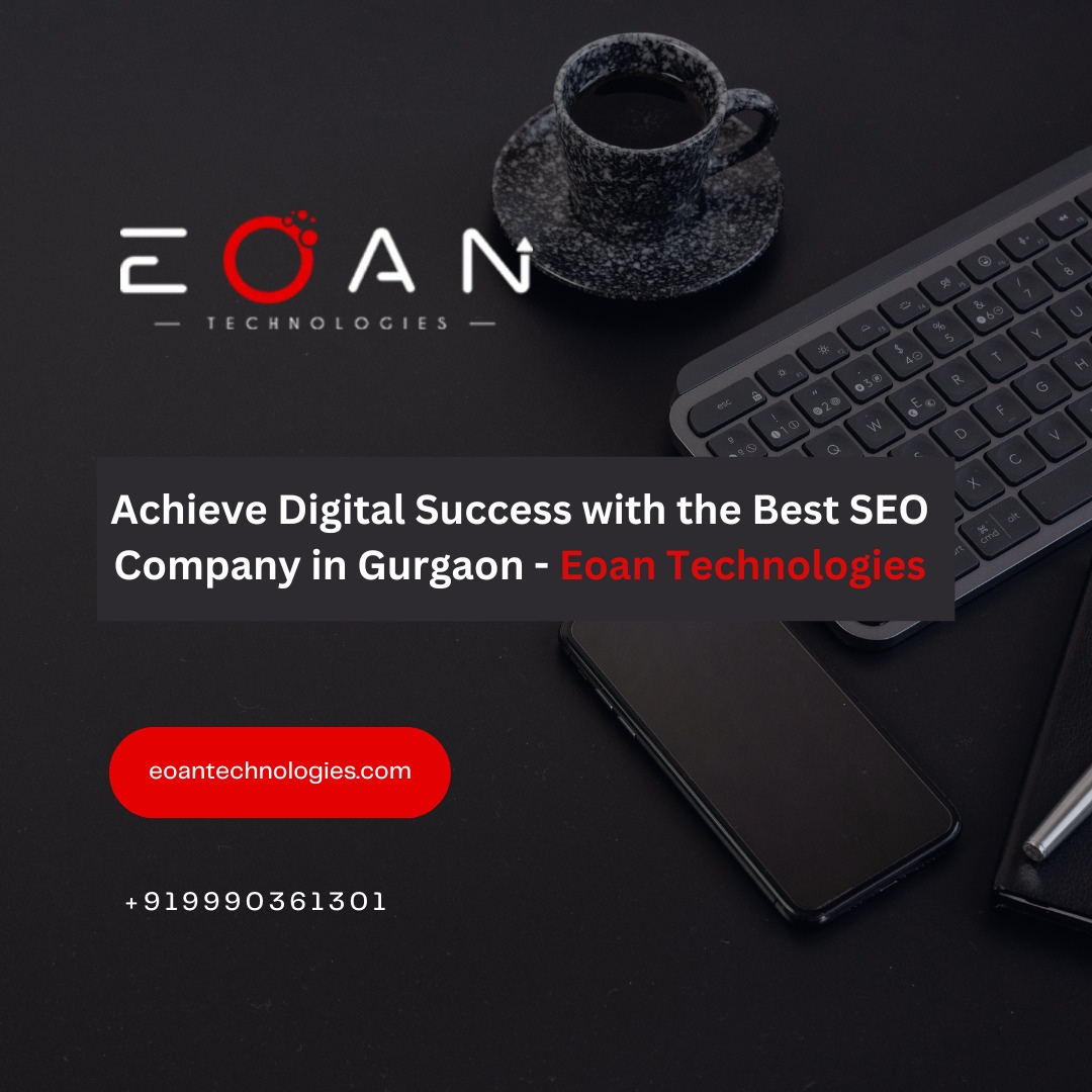 Achieve Digital Success with the Best SEO Company in Gurgaon - Eoan Technologies - AtoAllinks