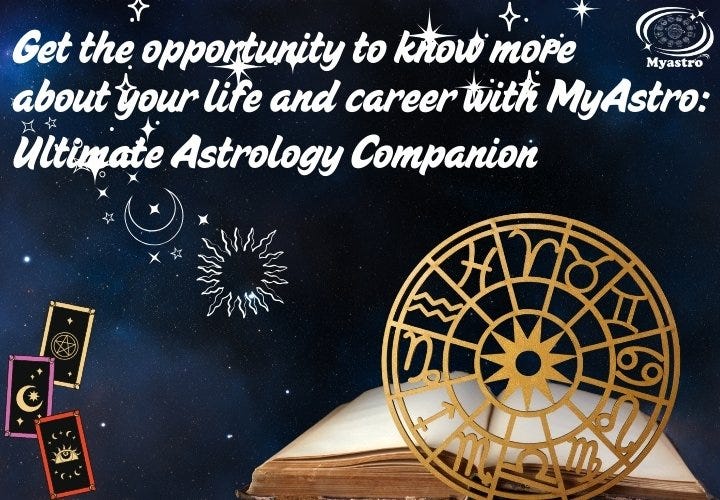 Get the opportunity to know more about your life and career with MyAstro: Ultimate Astrology Companion | by Myastro | Dec, 2024 | Medium