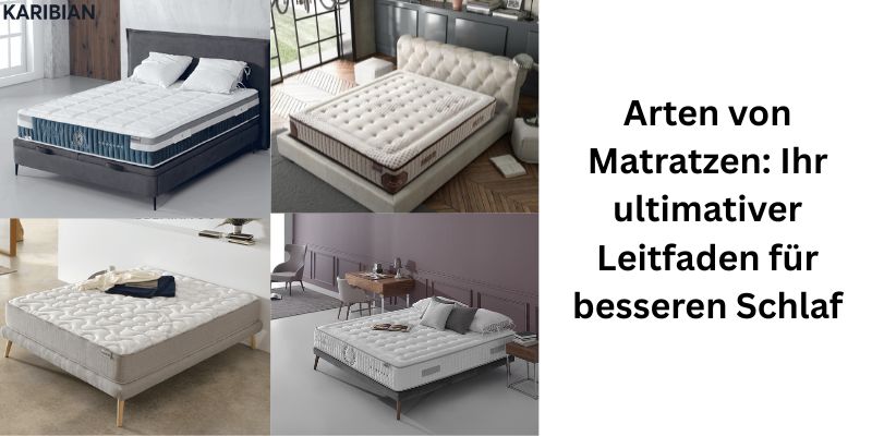 Arten von Matratzen: Ihr ultimativer Leitfaden für besseren Schlaf