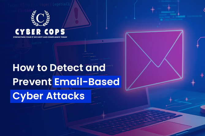 How to Detect and Prevent Email-Based Cyber Attacks - Cyber Cops - Cyber Security | IT Services and HIPAA Consultant
