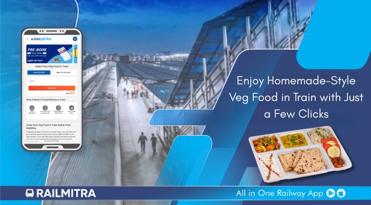 Enjoy Homemade-Style Veg Food in Train with Just a Few Clicks - Times News 24