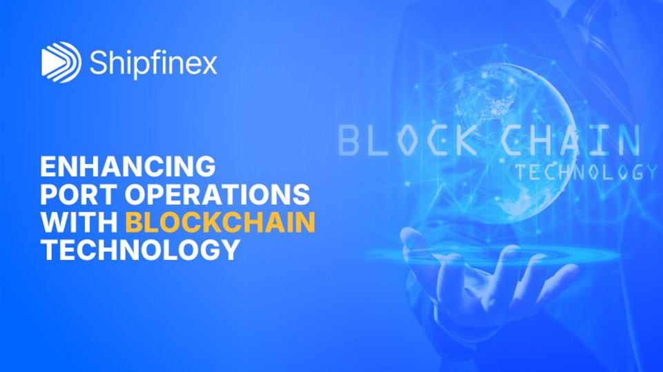 Enhancing Port Operations with Blockchain Technology | ShipFinex