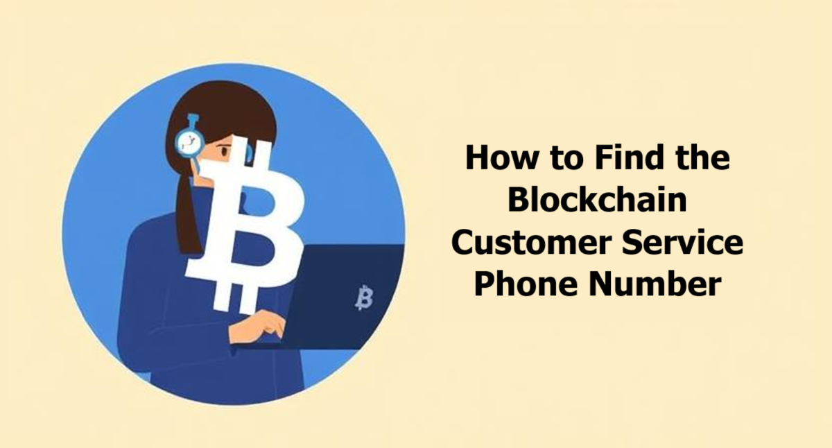 How to Find the Blockchain Customer Service Phone Number