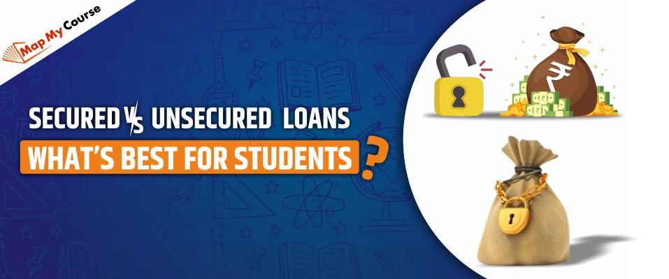 Secured Vs Unsecured Loans: What’s Best For Students? 2025