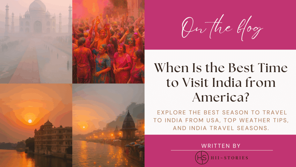 When Is the Best Time to Visit India from America?