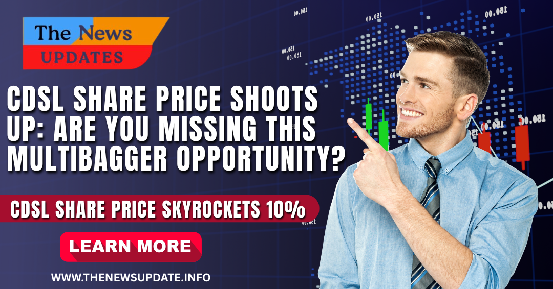 CDSL Share Price Shoots Up 10%: Missing This Opportunity?
