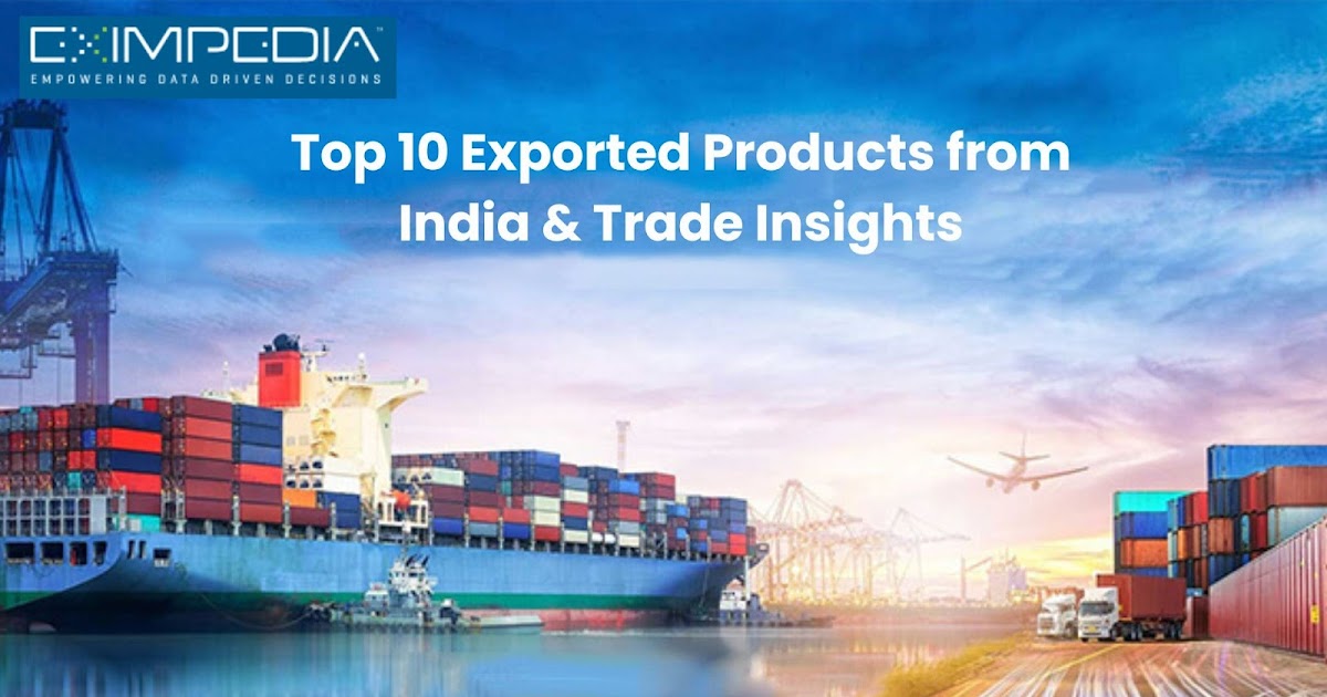 Top 10 Exported Products from India & Trade Insights