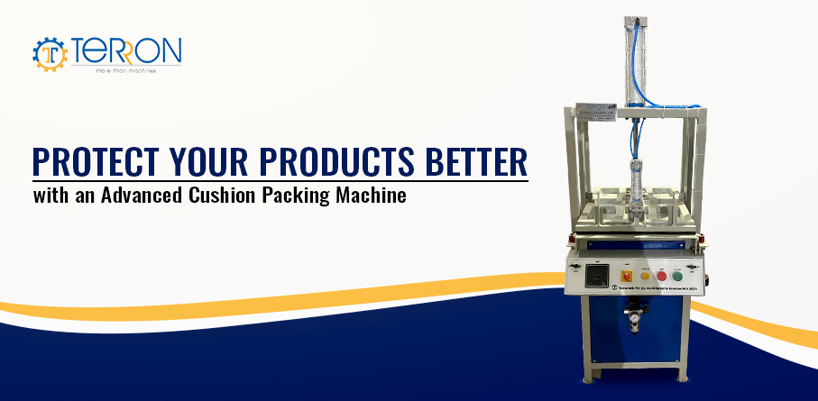 Protect Your Products Better with an Advanced Cushion Packing Machine  – Terron india