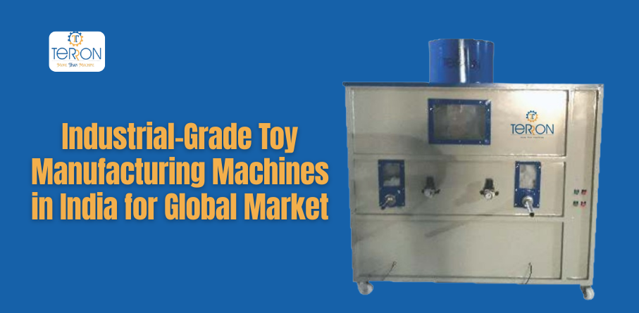 Industrial-Grade Toy Manufacturing Machines in India for Global Markets – Terron india
