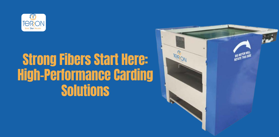 Strong Fibers Start Here: High-Performance Carding Solutions – Terron india