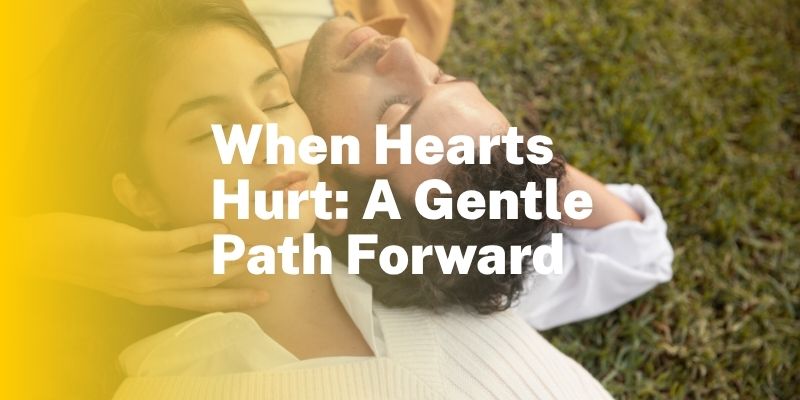When Hearts Hurt: A Gentle Path Forward – The Rainbow Miracle